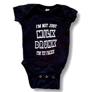 I’m Not Just Milk Drunk, I’m Tit Faced Onesie 6M